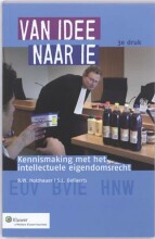 Samenvatting: Van Idee Naar Ie : Kennismaking Met Het Intellectuele Eigendomsrecht | 9789013072334 | R W Holzhauer, et al Afbeelding van boekomslag