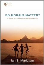 Samenvatting: Do Morals Matter? : A Guide To Contemporary Religious Ethics. | 9781405153782 | Ian S Markham Afbeelding van boekomslag