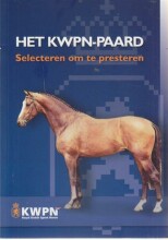 Samenvatting: Het Kwpn-Paard Selecteren Om Te Presteren | 9789461909589 | Inez Kampman, et al Afbeelding van boekomslag