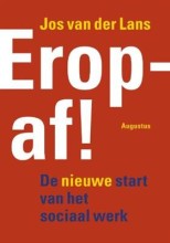 Samenvatting: Erop Af ! De Nieuwe Start Van Het Sociaal Werk | 9789045704319 | Jos van der Lans Afbeelding van boekomslag