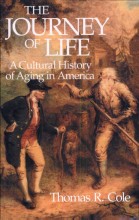 Samenvatting: The Journey Of Life A Cultural History Of Aging In America | 9780521447652 | Thomas R Cole Afbeelding van boekomslag