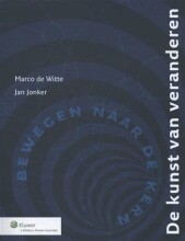 Samenvatting: De Kunst Van Veranderen | 9789013114553 | Marco de Witte, et al Afbeelding van boekomslag