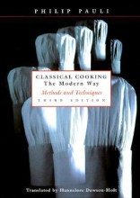 Summary: Classical Cooking The Modern Way Methods And Techniques | 9780471291879 | Philip Pauli Book cover image