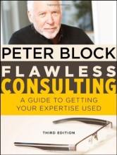 Summary: Flawless Consulting : A Guide To Getting Your Expertise Used | 9780470620748 | Peter Block, et al Book cover image