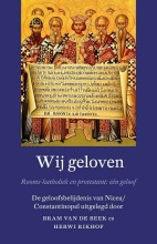 Samenvatting: Wij Geloven Rooms-Katholiek En Protestant: Één Geloof De Geloofsbelijdenis Van... | 9789043532723 | Bram van de Beek, et al Afbeelding van boekomslag