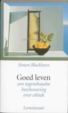 Samenvatting: Goed Leven : Een Tegendraadse Beschouwing Over Ethiek | 9789056373924 | Simon Blackburn, et al Afbeelding van boekomslag