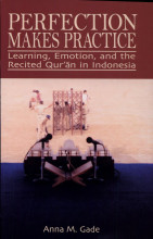 Samenvatting Perfection Makes Practice Learning, Emotion, and the Recited Qurʼān in Indonesia Afbeelding van boekomslag