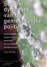 Samenvatting: Sociale Dynamiek Van De Gemeentelijke Politiek | 9789046905326 | Toby Witte Afbeelding van boekomslag