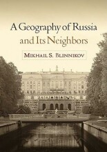 Samenvatting: A Geography Of Russia And Its Neighbors | 9781606239209 | Mikhail S Blinnikov Afbeelding van boekomslag