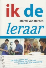 Samenvatting: Ik, De Leraar | 9789081949316 | Marcel van Herpen Afbeelding van boekomslag