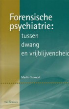 Samenvatting: Forensische Psychiatrie: Tussen Dwang En Vrijblijvendheid | 9789023246251 | Martin Tervoort Afbeelding van boekomslag