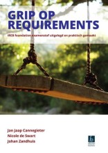 Samenvatting: Grip Op Requirements Ireb Foundation Examenstof Uitgelegd En Praktisch Gemaakt | 9789059728431 | H J J Cannegieter, et al Afbeelding van boekomslag