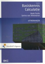 Samenvatting: Basiskennis Calculatie / Deel Uitwerkingen  | 9789001816643 | Henk Fuchs Afbeelding van boekomslag