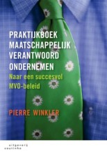 Samenvatting: Praktijkboek Maatschappelijk Verantwoord Ondernemen Naar Een Succesvol Mvo-Beleid | 9789046901519 | P Winkler Afbeelding van boekomslag