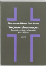 Samenvatting: Wegen En Dwarswegen : De Geschiedenis Van Tweeduizend Jaar Christendom In Hoofdlijnen | 9789053523896 | Nico K van den Akker, et al Afbeelding van boekomslag