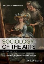 Summary: Sociology Of The Arts Exploring Fine And Popular Forms | 9781118326527 | Victoria D Alexander Book cover image