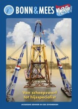 Samenvatting Bonn en Mees 125 Jaar 1888 - 2013 / druk 1 van scheepswerf tot hijsspecialist Afbeelding van boekomslag