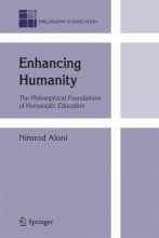 Samenvatting Enhancing Humanity The Philosophical Foundations of Humanistic Education. Afbeelding van boekomslag