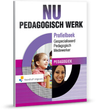 Samenvatting Nu Pedagogisch Werk Profielboek Gespecialiseerd pedagogisch medewerker Pedagogiek Afbeelding van boekomslag