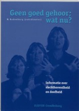 Samenvatting Geen goed gehoor, wat nu ? informatie over slechthorendheid en doofheid Afbeelding van boekomslag