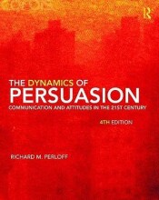 Summary: The Dynamics Of Persuasion : Communication And Attitudes In The 21St Century | 9780415805681 | Richard M Perloff Book cover image