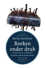 Samenvatting: Boeken Onder Druk Censuur En Pers-Onvrijheid In Nederland Sinds De Boekdrukkunst | 9789089643063 | Marita Mathijsen Afbeelding van boekomslag