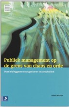 Samenvatting: Publiek Management Op De Grens Van Chaos En Orde Over Leidinggeven En Organiseren... | 9789052614045 | Geert Rudolf Teisman Afbeelding van boekomslag