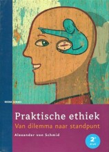 Samenvatting: Praktische Ethiek : Van Dilemma Naar Standpunt | 9789059315716 | Alexander von Schmid Afbeelding van boekomslag