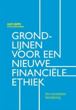 Samenvatting: Grondlijnen Voor Een Nieuwe Financiële Ethiek Een Normatieve Benadering | 9789023252214 | Aloy Soppe Afbeelding van boekomslag