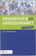 Samenvatting: Organisatie En Arbeidsmarkt | 9789013021738 | J M M Zwegers Afbeelding van boekomslag