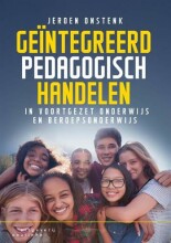 Samenvatting: Geïntegreerd Pedagogisch Handelen In Voortgezet Onderwijs En Beroepsonderwijs | 9789046906422 | Jeroen Hendrik Arnold Maria Onstenk Afbeelding van boekomslag