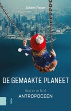 Samenvatting: De Gemaakte Planeet Leven In Het Antropoceen | 9789048544141 | Albert Faber Afbeelding van boekomslag